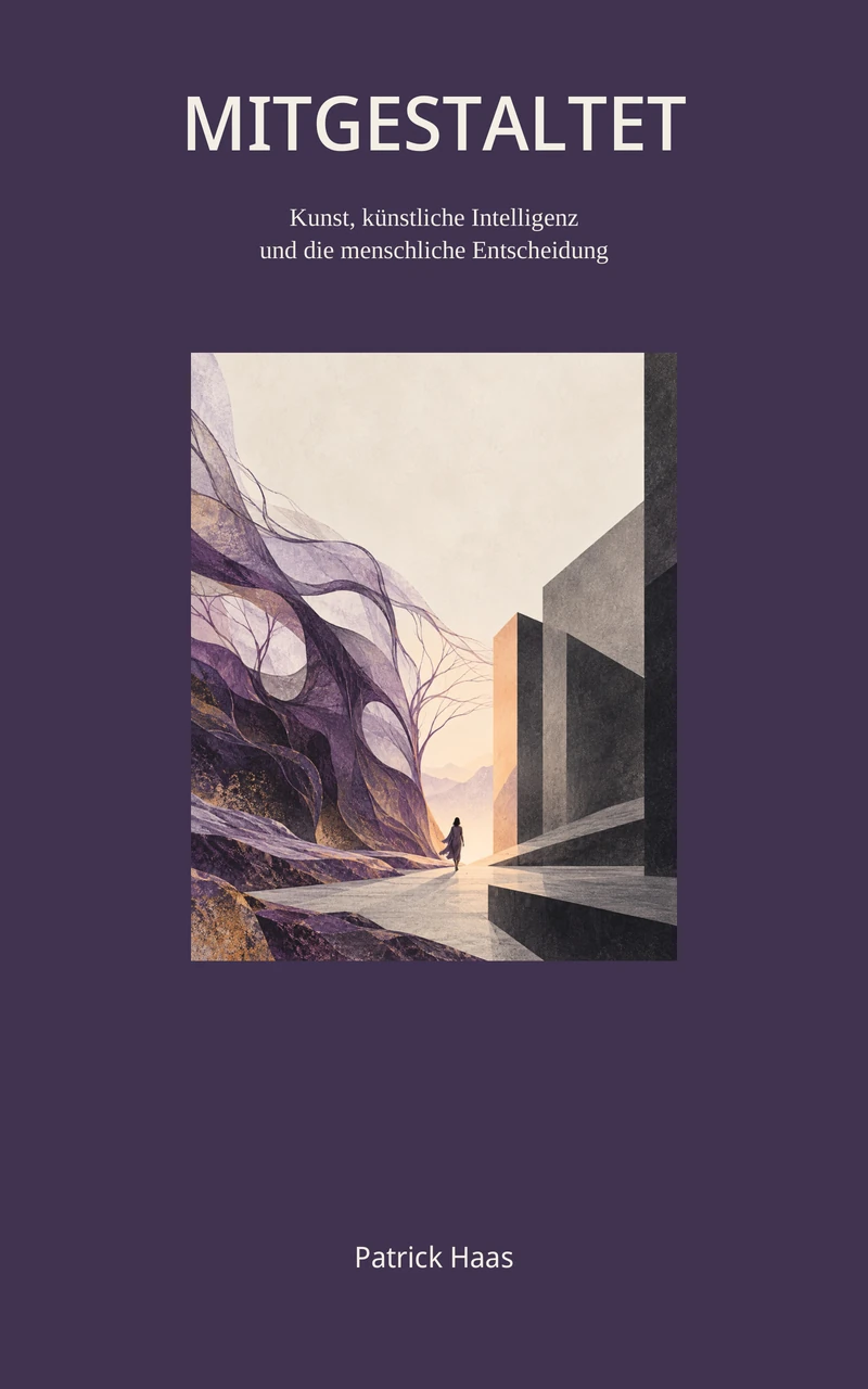 Originalcover MITGESTALTET – Kunst, künstliche Intelligenz und die menschliche Entscheidung, Patrick Haas